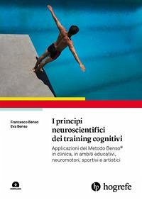 I principi neuroscientifici dei training cognitivi. Applicazioni del Metodo Benso® in clinica, in ambiti educativi, neuromotori, sportivi e artistici Cover I principi neuroscientifici dei training cognitivi. Applicazioni del Metodo Benso® in clinica, in ambiti educativi, neuromotori, sportivi e artistici