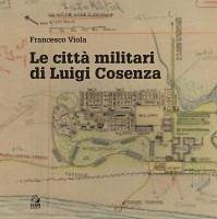 Le città militari di Luigi Cosenza - Viola, Francesco