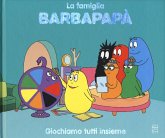 Giochiamo tutti insieme. La famiglia Barbapapà Giochiamo tutti insieme. La famiglia Barbapapà