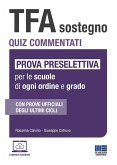 TFA Sostegno. Quiz commentati. Prova preselettiva per le scuole di ogni ordine e grado TFA Sostegno. Quiz commentati. Prova preselettiva per le scuole di ogni ordine e grado