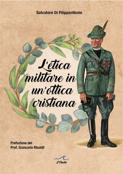 L' etica militare in un'ottica cristiana. Il cappellano militare e la legittimità del servizio militare in un'ottica cristiana Cover L' etica militare in un'ottica cristiana. Il cappellano militare e la legittimità del servizio militare in un'ottica cristiana