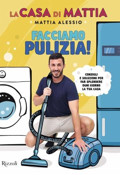 Cover La casa di Mattia. Facciamo pulizia! Consigli e soluzioni per far splendere ogni giorno la tua casa