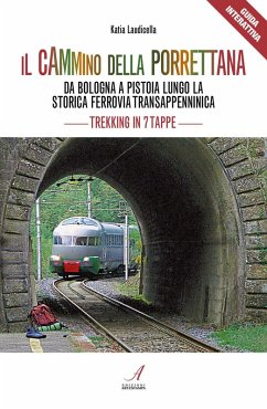 Cover Il cammino della Porrettana. Da Bologna a Pistoia lungo la storica Ferrovia Transappenninica. Trekking in sette tappe