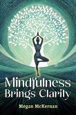 Mindfulness Brings Clarity Mindfulness Brings Clarity
