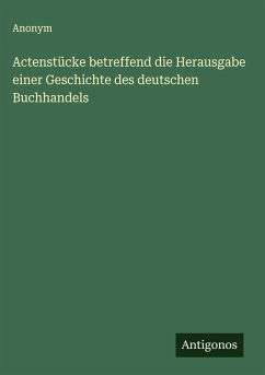 Cover Actenstücke betreffend die Herausgabe einer Geschichte des deutschen Buchhandels