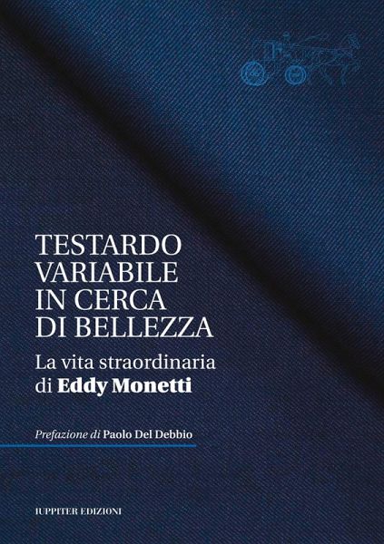 Testardo variabile in cerca di bellezza. La vita straordinaria di Eddy Monetti Testardo variabile in cerca di bellezza. La vita straordinaria di Eddy Monetti