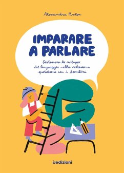 Imparare a parlare. Sostenere lo sviluppo del linguaggio nella relazione quotidiana con i bambini - Pinton, Alessandra