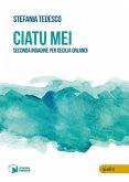 Ciatu mei. Seconda indagine per Cecilia Orlandi Ciatu mei. Seconda indagine per Cecilia Orlandi