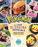 Pokémon. Il libro di cucina ufficiale Pokémon. Il libro di cucina ufficiale
