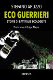 Eco guerrieri. Storie di battaglie ecologiste Eco guerrieri. Storie di battaglie ecologiste