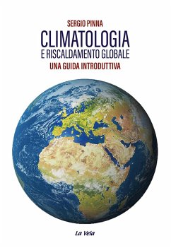 Climatologia e riscaldamento globale. Una guida introduttiva - Pinna, Sergio