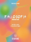 Fallosofia. Sacralità e ombre di una potenza magica Fallosofia. Sacralità e ombre di una potenza magica