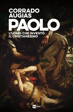 Paolo. L'uomo che inventò il Cristianesimo - Augias, Corrado