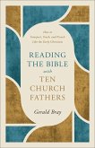 Reading the Bible with Ten Church Fathers Reading the Bible with Ten Church Fathers