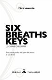 Six breaths keys. Le chiavi di respiro Six breaths keys. Le chiavi di respiro