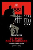 Se i morti non risorgono. Le indagini di Bernie Gunther Se i morti non risorgono. Le indagini di Bernie Gunther