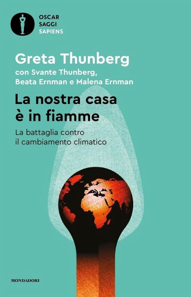 La nostra casa è in fiamme. La nostra battaglia contro il cambiamento climatico La nostra casa è in fiamme. La nostra battaglia contro il cambiamento climatico