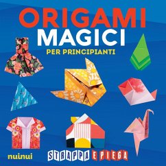 Origami magici per principianti. Strappa e piega Origami magici per principianti. Strappa e piega