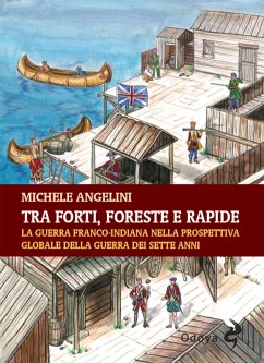 Cover Tra forti, foreste e rapide. La guerra franco-indiana nella prospettiva globale della guerra dei sette anni