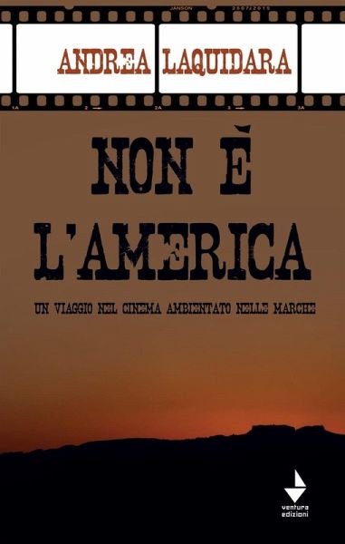Non è l'America. Un viaggio nel cinema ambientato nelle Marche