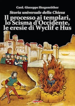 Il processo ai templari, lo Scisma d'Occidente, le eresie di Wyclif e Hus - Hergenröther, Giuseppe