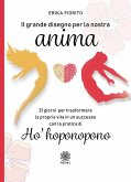 Il grande disegno per la nostra anima. 21 giorni per trasformare la propria vita in un successo con la pratica di ho'hoponopono