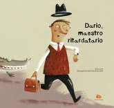 Dario, maestro ritardatario. Una storia che parla del tempo e di come imparare dalle proprie esperienze Dario, maestro ritardatario. Una storia che parla del tempo e di come imparare dalle proprie esperienze