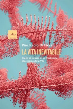 La vita inevitabile. Diario di viaggio di un Replicante alla ricerca della vita - Di Fiore Pier Paolo La vita inevitabile. Diario di viaggio di un Replicante alla ricerca della vita - Di Fiore Pier Paolo