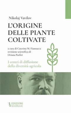 L' origine delle piante coltivate. I centri di diffusione della diversità agricola - Vavilov, Nicolaj I. L' origine delle piante coltivate. I centri di diffusione della diversità agricola - Vavilov, Nicolaj I.