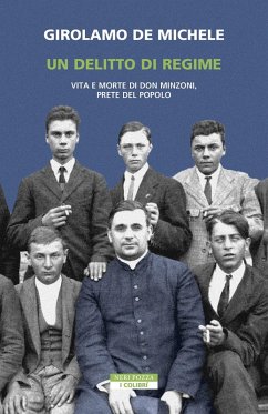 Un delitto di regime. Vita e morte di Don Minzoni, prete del popolo - De Michele, Girolamo