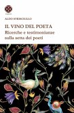 Il vino del poeta. Ricerche e testimonianze sulla setta dei poeti Il vino del poeta. Ricerche e testimonianze sulla setta dei poeti