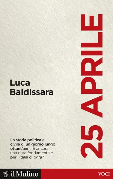25 aprile. La storia politica e civile di un giorno lungo ottant'anni. È ancora una data fondamentale per l'Italia di oggi? 25 aprile. La storia politica e civile di un giorno lungo ottant'anni. È ancora una data fondamentale per l'Italia di oggi?
