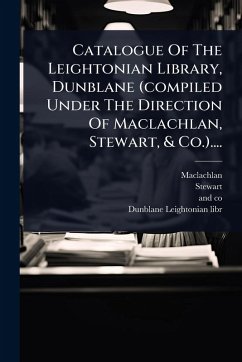 Cover Catalogue Of The Leightonian Library, Dunblane (compiled Under The Direction Of Maclachlan, Stewart, & Co.)....