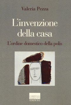 L' invenzione della casa. L'ordine domestico della polis - Pezza, Valeria