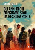 Gli anni in cui non siamo stati da nessuna parte Gli anni in cui non siamo stati da nessuna parte