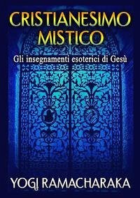 Cover Cristianesimo mistico. Gli insegnamenti esoterici di Gesù