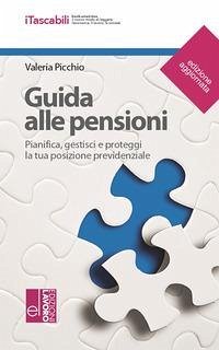 Guida alle pensioni. Pianifica, gestisci e proteggi la tua posizione previdenziale - Picchio, Valeria