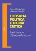 Filosofia politica e teoria critica. Scritti in onore di Stefano Petrucciani Filosofia politica e teoria critica. Scritti in onore di Stefano Petrucciani