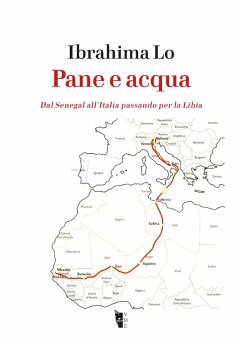 Pane e acqua. Dal Senegal all'Italia passando per la Libia - Lo, Ibrahima