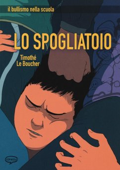 Lo spogliatoio. Il bullismo nella scuola - Le Boucher, Timothé