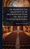 De Erfdeugd Der Arabieren Of De Moordenaar Door Het Regt Der Gastvryheid Gered