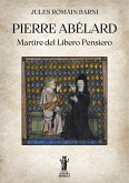 Pierre Abélard, martire del Libero Pensiero (eBook, ePUB) Pierre Abélard, martire del Libero Pensiero (eBook, ePUB)