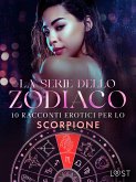 La serie dello Zodiaco: 10 racconti erotici per lo Scorpione (eBook, ePUB)