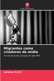 Migrantes como criadores de mídia Migrantes como criadores de mídia