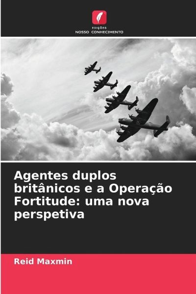 Agentes duplos britânicos e a Operação Fortitude: uma nova perspetiva Agentes duplos britânicos e a Operação Fortitude: uma nova perspetiva