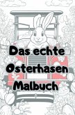 Das echte Osterhasen Malbuch