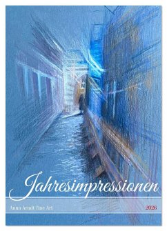 Anna Arndt Jahresimpressionen mit Planer (Wandkalender 2026 DIN A3 hoch), CALVENDO Monatskalender Anna Arndt Jahresimpressionen mit Planer (Wandkalender 2026 DIN A3 hoch), CALVENDO Monatskalender