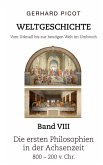 Weltgeschichte - Vom Urknall bis zur heutigen Welt im Umbruch - Band VIII - Die ersten Philosophien in der Achsenzeit (800 - 200 v. Chr.)