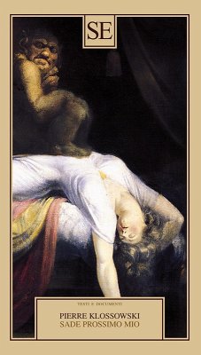 Sade prossimo mio - Klossowski, Pierre Sade prossimo mio - Klossowski, Pierre