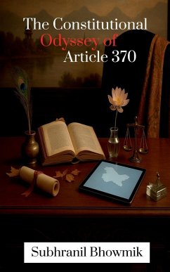 The Constitutional Odyssey of Article 370 - Subhranil Bhowmik The Constitutional Odyssey of Article 370 - Subhranil Bhowmik